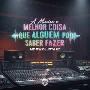 A Música É a Melhor Coisa Que Alguém Pode Saber Fazer (Explicit)
