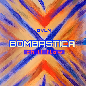 Bombastica (chill flow)