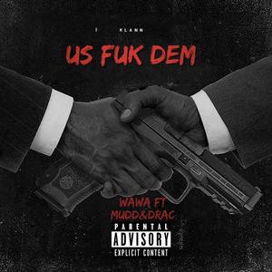 Us fuk dem (feat. Mud & Drac) (Explicit)