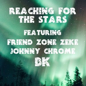 Reaching For The Stars (feat. Johnny Chrome & BK) [Explicit]