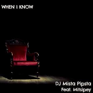 When I Know (feat.  Mitsipey) [Explicit]