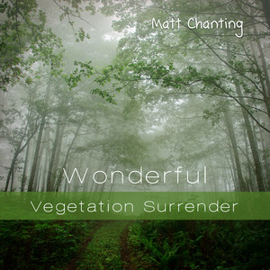 Wonderful Vegetation Surrender