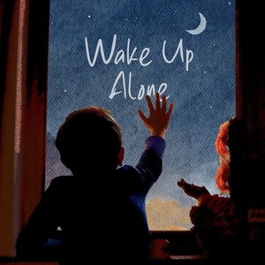 Wake up Alone