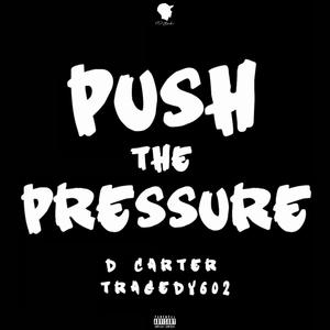 Push The Pressure (feat. tragedy602) (Explicit)