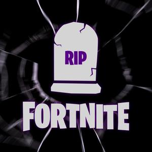 RIP FORTNITE