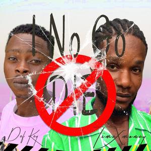 I No Go Die (feat. Def Key)