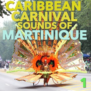 Caribbean Carnival: Sounds of Martinique, Vol. 1