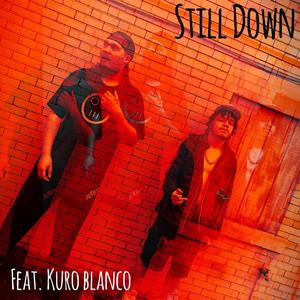 Still Down (feat. Kuro Blanco) (Explicit)