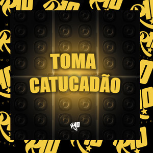 Toma Catucadão (Explicit)