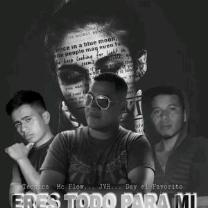 Eres todo Para Mi (feat. JVR The Shousen One & Day El Favorito)