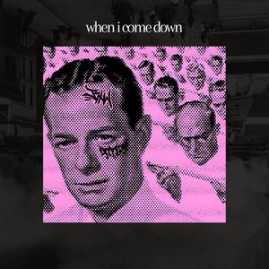 when i come down (feat. BxtchWrxsts) (Explicit)