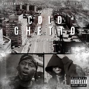 COLD GHETTO (feat. Bottem Line & Litty Rocc) [Explicit]