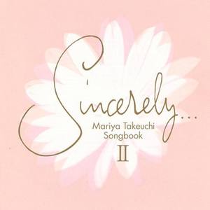 Sincerely II ～ MARIYA TAKEUCHI SONGBOOK ～