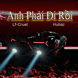 Anh Phải Đi Rồi