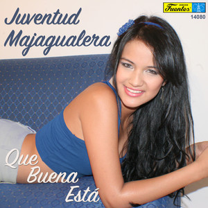 Juventud Majagualera - Que Buena Está