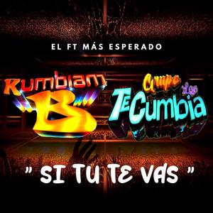 Y tu te vas (feat. Kumbiam B)