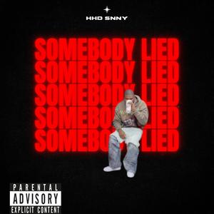 Somebody lied (Explicit)