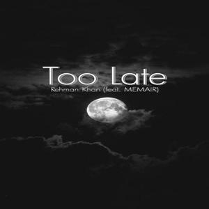 Too Late(feat. MEMAIR)