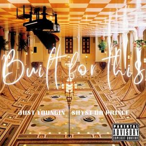 Built for This (feat. Shyst Da Prince) [Explicit]