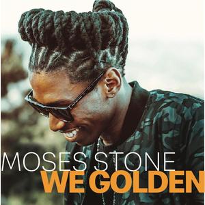 Moses Stone - We Golden