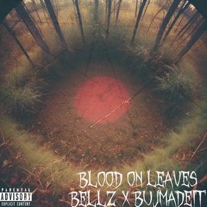 Blood on Leaves (feat. BujMadeIt) (Explicit)