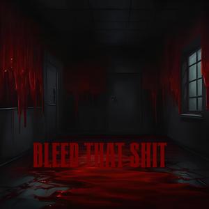 Bleed That **** (feat. stxssy) [Explicit]