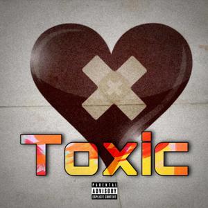 Toxic (feat. T Dice) [Explicit]