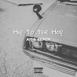 HAS AThree-Hip to the Hop 艾达AYDA Remix (艾达AYDA Remix)