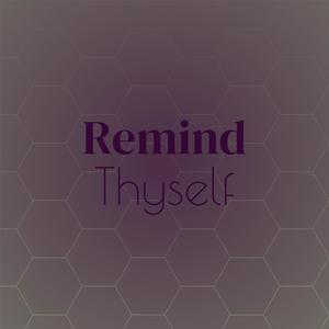 Remind Thyself