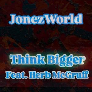 Think Bigger (feat. Herb McGruff) (Explicit)