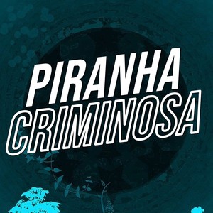 Piranha Criminosa (Explicit)