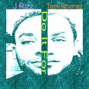 Do It For (feat. Tony Rhymez)