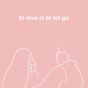 To Love Is to Let Go