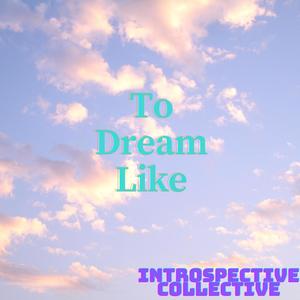 To Dream Like