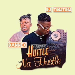 Hustle Na Hustle (feat. Dj TomTom) [Explicit]