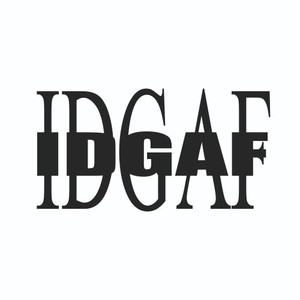 Idgaf (Explicit)