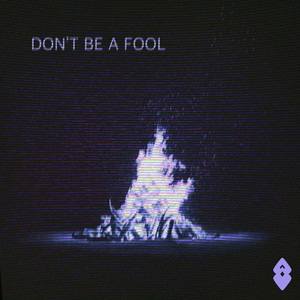 DON'T BE A FOOL