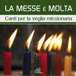 La messe è molta (Canti per la veglia missionaria)