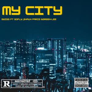 MY CITY (feat. swiss, shaun paris & green-lee)