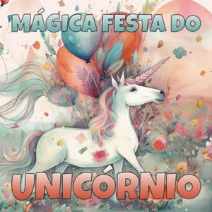 Mágica Festa do Unicórnio