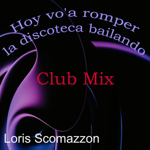 Hoy Vo'a Romper la Discoteca Bailando (Club Mix)
