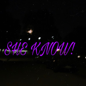 SHE KNOW! (Explicit)