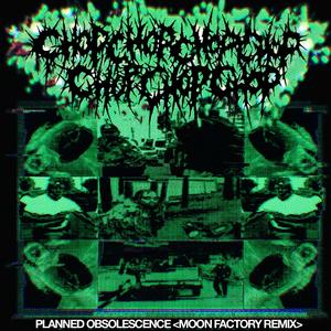 PLANNED OBSOLESENCE (feat. CHOP CHOP CHOP CHOP CHOP CHOP CHOP) [MOON FACTORY REMIX]