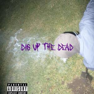 Dig Up The Dead