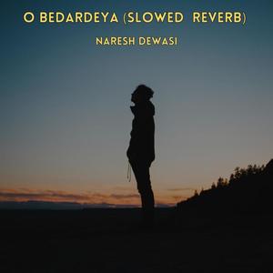 O Bedardeya (Slowed & Reverb)