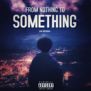 From Nothing To Something (Explicit)