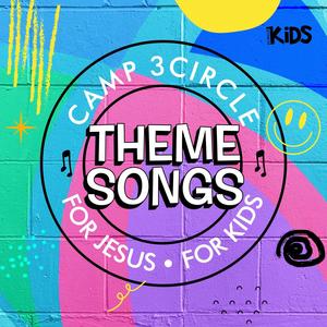 Camp 3Circle Theme Songs