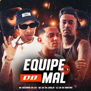EQUIPE DO MAL (Explicit)