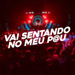 Vai Sentando no Meu P@U (Explicit)