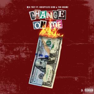 Change on Me (feat. Ysr Gramz & Krispylife Kidd) [Explicit]